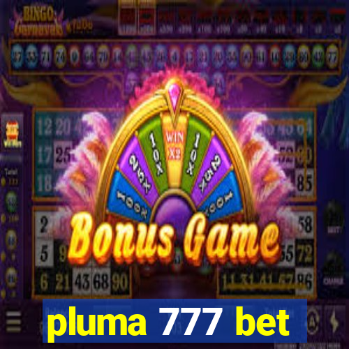 pluma 777 bet